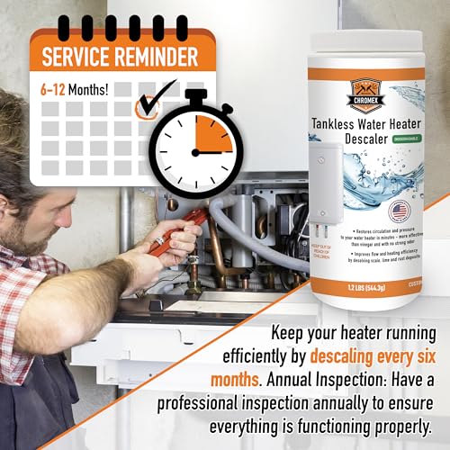 Chromex tankless water heater descaler service reminder descale every six months for efficiency